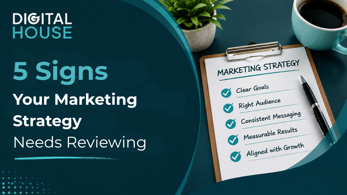 Five signs your marketing strategy needs reviewing, Digital House teal banner graphic